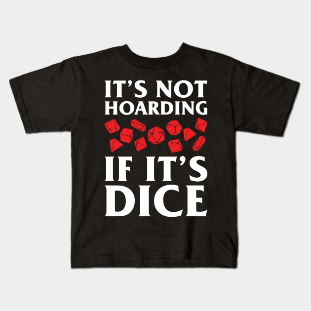 DnD Design It's Not Hoarding If It's Dice Kids T-Shirt by OfficialTeeDreams